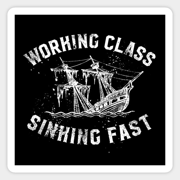 Working Class Sinking Fast Magnet by SOURTOOF CREATIVE